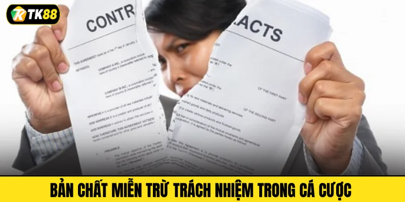 Bản chất miễn trừ trách nhiệm trong cá cược 