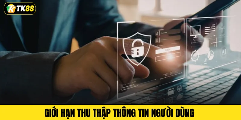 Giới hạn thu thập thông tin người dùng 