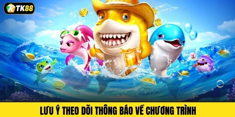 Lưu ý theo dõi thông báo về chương trình