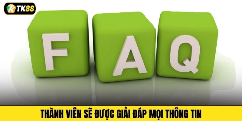 Thành viên sẽ được giải đáp mọi thông tin