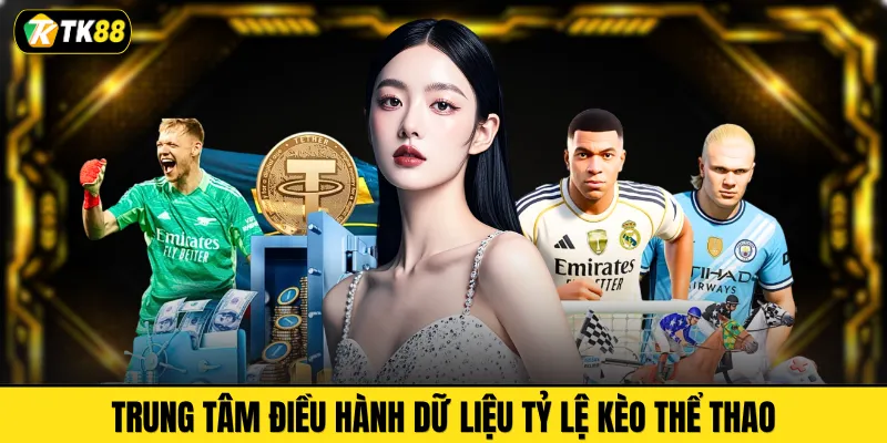 Trung tâm điều hành dữ liệu tỷ lệ kèo thể thao